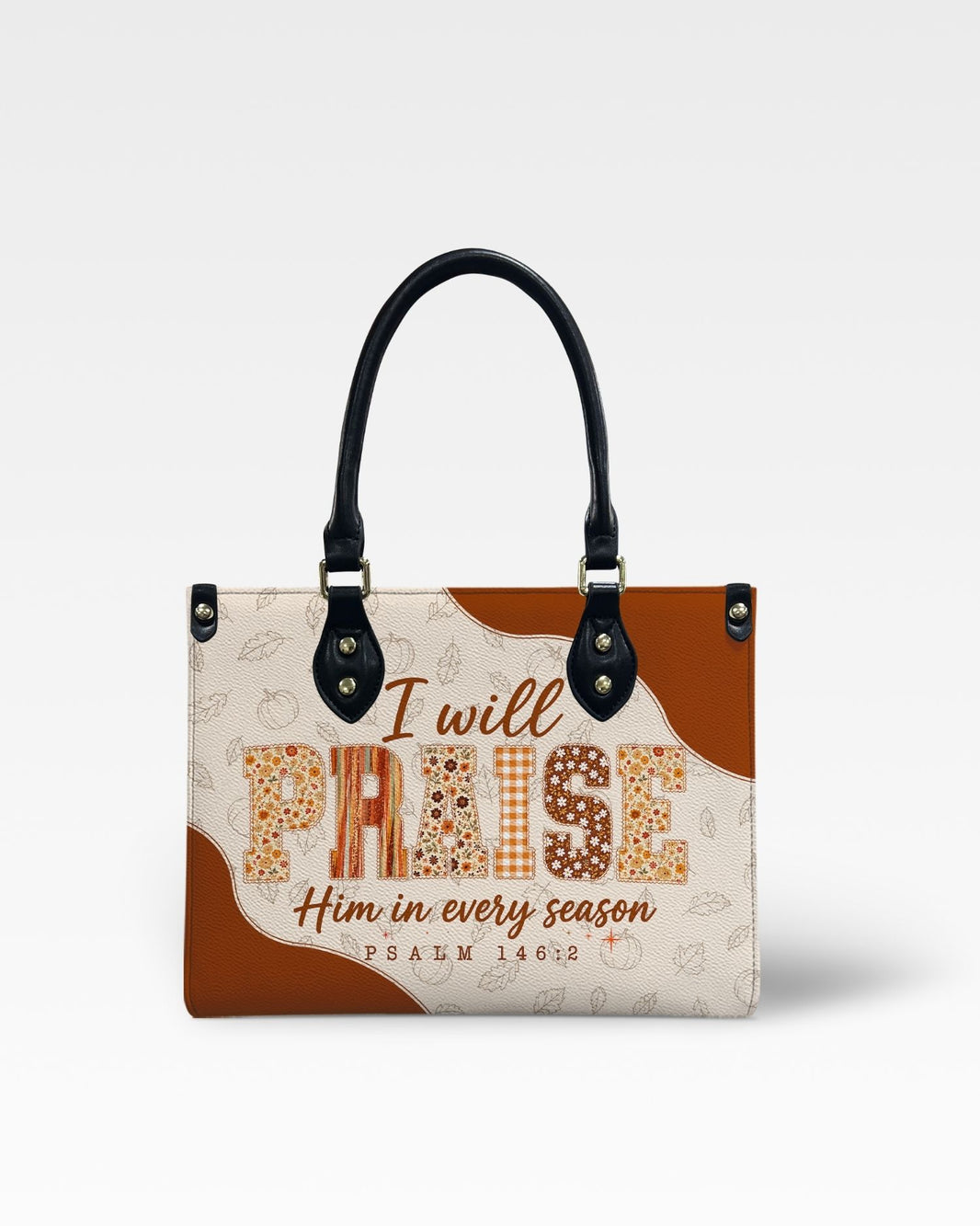 I Will Praise Him in Every Season Leather Handbag