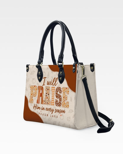 I Will Praise Him in Every Season Leather Handbag