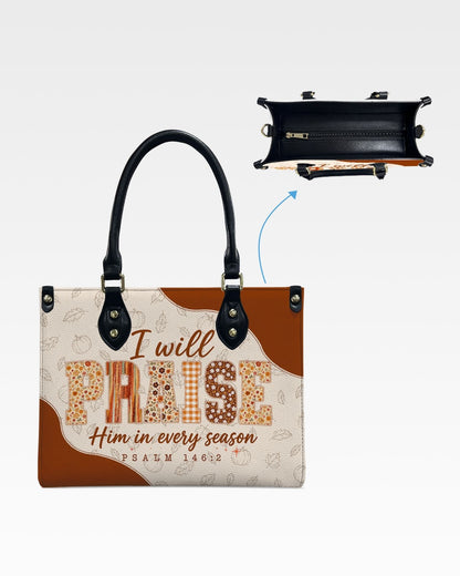 I Will Praise Him in Every Season Leather Handbag