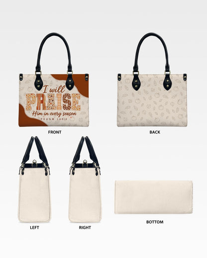 I Will Praise Him in Every Season Leather Handbag