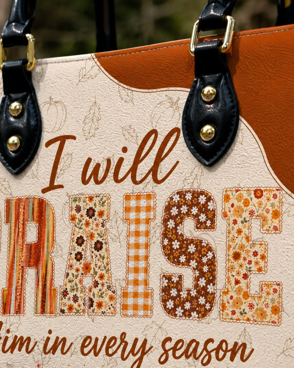 I Will Praise Him in Every Season Leather Handbag