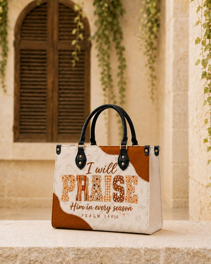 I Will Praise Him in Every Season Leather Handbag
