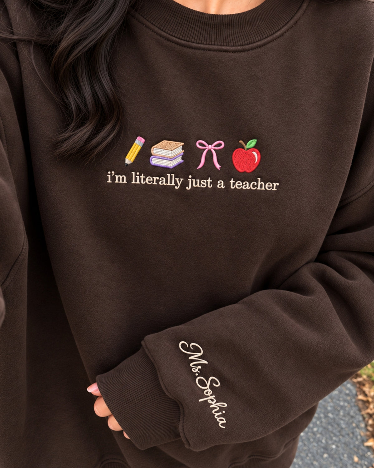 I'm Literally Just a Teacher Embroidered Sweatshirt — mockup 3